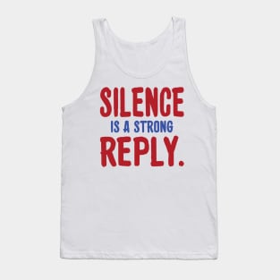 Silence is a strong reply inspirational tshirt Tank Top
